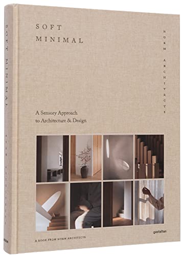 Soft Minimal: Norm Architects: A Sensory Approach to Architecture and Design