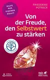 Von der Freude, den Selbstwert zu stärken (Fachratgeber Klett-Cotta): Zertifiziert von der Stiftung Gesundheit (Fachratgeber Klett-Cotta: Hilfe aus eigener Kraft)
