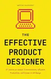 The Effective Product Designer: 27 Lessons on Impact, Communication, Productivity, and Career Growth in UX Design