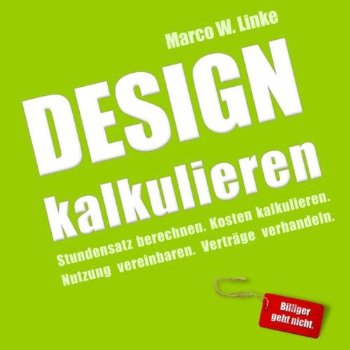 Design kalkulieren: Kleiner Praxis-Leitfaden für selbstständige Webdesigner und Grafik-Designer