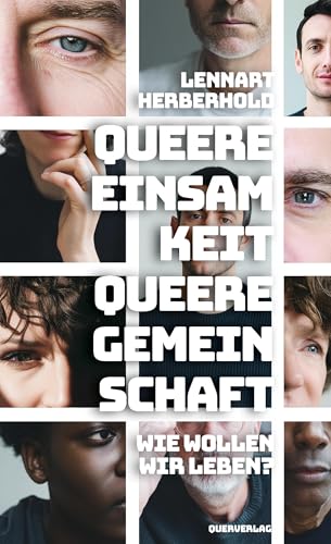 Queere Einsamkeit, Queere Gemeinschaft: Wie wollen wir leben?
