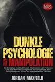 Dunkle Psychologie & Manipulation: Ein Einsteiger-Leitfaden zum Analysieren von Personen und ihrer Beeinflussung durch Körpersprache, NLP, Gaslighting und Schutz vor manipulativen Taktiken