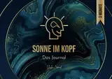 Sonne im Kopf: Das Journal. Erschaffe deine Zukunft – 3 Monate Manifestation und Transformation für ein erfülltes Leben. By Elisha Crowd