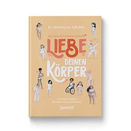 Liebe Deinen Körper: Die Anleitung zur Selbstliebe. Kindersachbuch: Selbstfürsorge lernen & das Selbstwertgefühl stärken. Ratgeber für Kinder ab 8 Jahren über Schönheitsideale & Diversität.