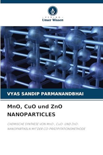 MnO, CuO und ZnO NANOPARTICLES: CHEMISCHE SYNTHESE VON MnO-, CuO- UND ZnO-NANOPARTIKELN MIT DER CO-PRÄZIPITATIONSMETHODE