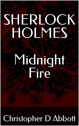 SHERLOCK HOLMES Midnight Fire (The Watson Chronicles) (English Edition)