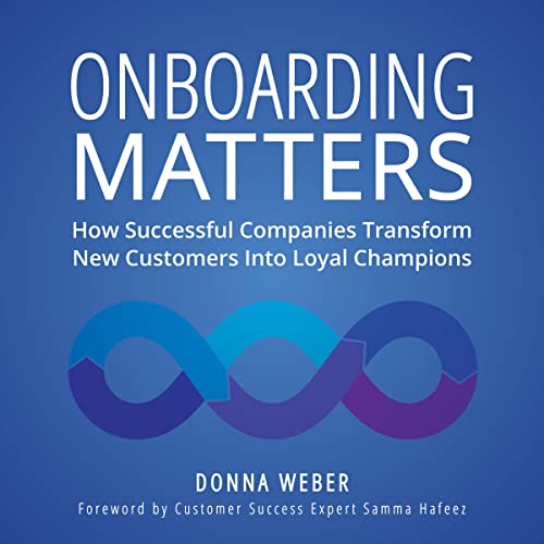 Onboarding Matters: How Successful Companies Transform New Customers into Loyal Champions