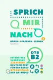 SPRICH MIR NACH - 225 Verben Deutsch-Test für den Beruf B2 [Hören - Sprechen - Lernen] Intensives Shadowing mit über 8 Stunden Audio (QR-Code) + ... (SPRICH MIR NACH - Intensives Shadowing)