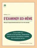 S’examiner soi‑même (Self-Confrontation: French): Manuel d’approfondissement de la vie de disciple (A Manual for In-Depth Biblical Discipleship)