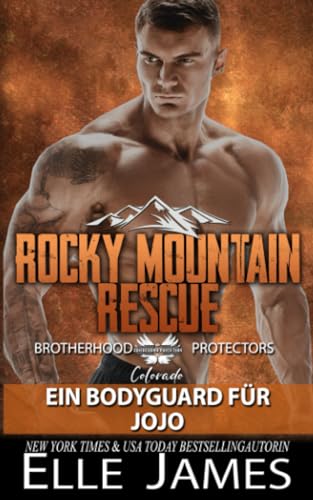 Rocky Mountain Rescue: EIN BODYGUARD FÜR JOJO (Brotherhood Protectors Colorado Reihe, Band 2)