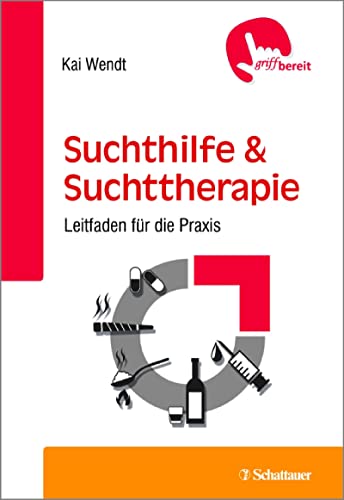 Suchthilfe und Suchttherapie (griffbereit): Leitfaden für die Praxis - griffbereit