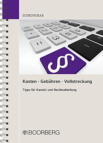 Kosten - Gebühren - Vollstreckung: Tipps für Kanzlei und Rechtsabteilung