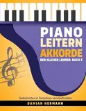 Piano Leitern Akkorde - Der Klavier Lehrer: Buch 2: Einfache Anleitungen zum Lernen von Tonleitern, Kadenzen und Akkorden: Der Klavier Lehrer: Buch 2 ... (Klaviermusik: Tonleitern, Akkorde und mehr)