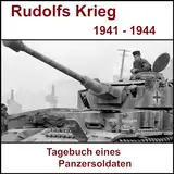 Rudolfs Krieg - Tagebuch eines Panzersoldaten: Ostfront 1941 bis 1944