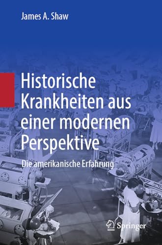 Historische Krankheiten aus einer modernen Perspektive: Die amerikanische Erfahrung