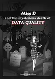 Miss D and the mysterious death of data quality