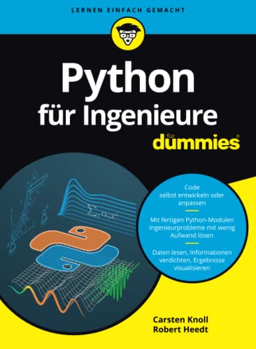 Python für Ingenieure für Dummies: Mit vielen Programmbeispielen zu Numpy, Matplotlib und mehr (...für Dummies)