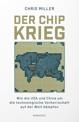 Der Chip-Krieg: Wie die USA und China um die technologische Vorherrschaft auf der Welt kämpfen | Ein Economist Book of the Year | Barack Obama Leseliste 2023