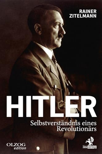 Hitler: Selbstverständnis eines Revolutionärs