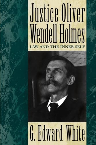 Justice Oliver Wendell Holmes: Law and the Inner Self