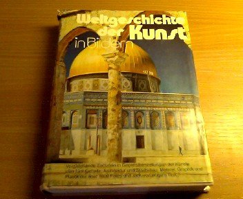 Weltgeschichte der Kunst in Bildern : Architektur u. Städtebau, bildende Künste d. Malerei, Graphik, Plastik u.d. verschiedenartigen Stilformen bis zur Gegenwart ; vergleichende Zeittafeln d. bildenden Künste. hrsg. von Fritz Jaspert ... Unter Mitarb. zahlr. Fachwissenschaftler für einzelne Epochen u. aussereurop. Spezialgebiete, Die Welt des Wissens
