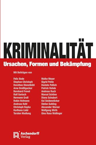 Kriminalität: Ursachen, Formen und Bekämpfung