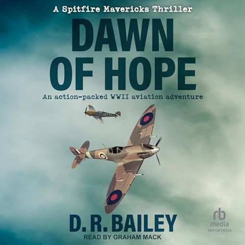 Dawn of Hope: A Spitfire Mavericks Thriller, Book 1