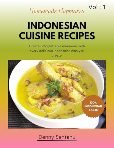 Indonesian Cuisine Recipes: 100% Indonesian taste (English Edition)