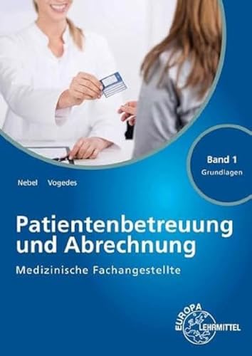 Medizinische Fachangestellte Patientenbetreuung und Abrechnung: Band 1 - Grundlagen