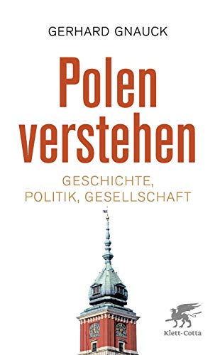 Polen verstehen: Geschichte, Politik, Gesellschaft