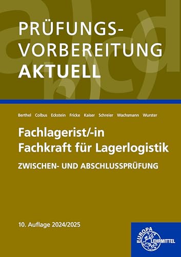 Prüfungsvorbereitung aktuell - Fachlagerist/-in Fachkraft für Lagerlogistik: Zwischen- und Abschlussprüfung