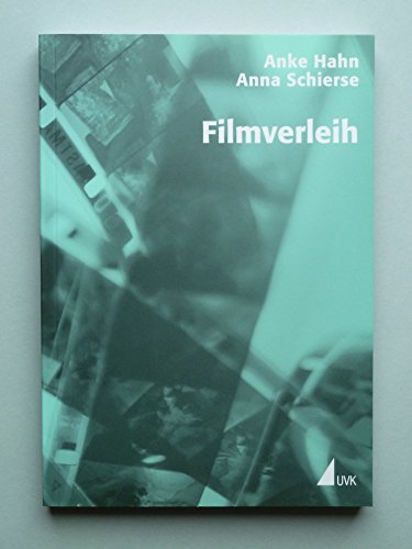 Filmverleih: Zwischen Filmproduktion und Kinoerlebnis (Praxis Film)