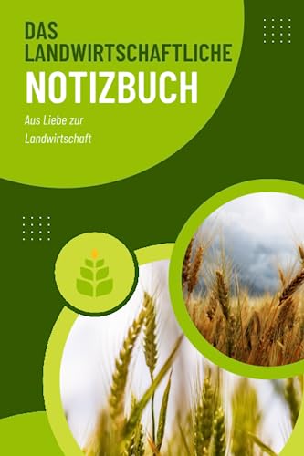 Das Landwirtschaftliche Notizbuch: Dein Planer für die Landwirtschaft | Notizbuch für Landwirte | 176 Seiten