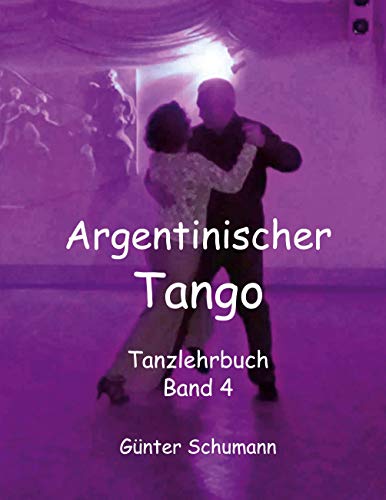 Argentinischer Tango: Tanzlehrbuch Band 4