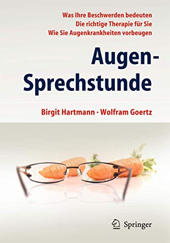 Augen-Sprechstunde: Was Ihre Beschwerden bedeuten. Die richtige Therapie für Sie. Wie Sie Augenkrankheiten vorbeugen