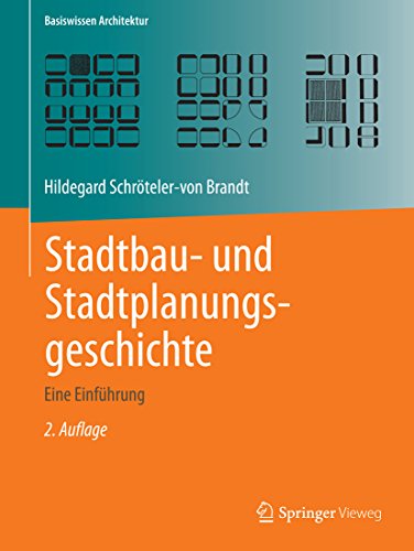 Stadtbau- und Stadtplanungsgeschichte: Eine Einführung (Basiswissen Architektur)