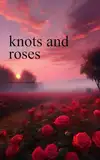 knots and roses