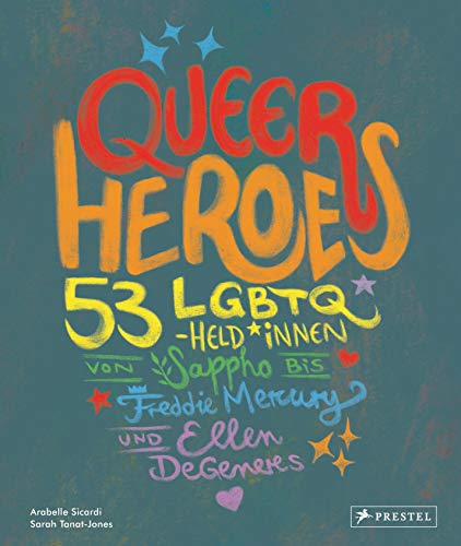 Queer Heroes (dt.): 53 LGBTQ-Held*innen von Sappho bis Freddie Mercury und Ellen DeGeneres