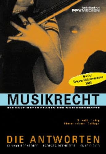 Musikrecht. Die häufigsten Fragen des Musikgeschäfts - Die Antworten