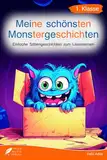 Silbenbuch 1. Klasse - Meine schönsten Monstergeschichten: Einfache Silbengeschichten zum Lesenlernen für Kinder ab 6 Jahren (Silbengeschichten 1. Klasse)