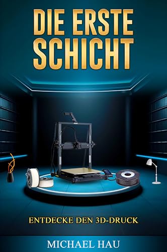 DIE ERSTE SCHICHT: ENTDECKE DEN 3D-DRUCK