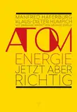 Atomenergie – jetzt aber richtig: mit einem Nachwort von Michael Esfeld