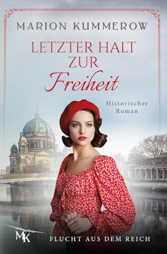 Letzter Halt zur Freiheit: Wenn Flucht oder Tod die einzigen Optionen sind: Die spannende Geschichte einer Flucht aus Nazideutschland (Rosenstrassen Saga, Band 5)