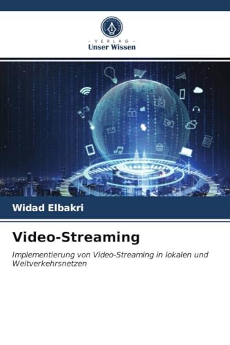 Video-Streaming: Implementierung von Video-Streaming in lokalen und Weitverkehrsnetzen