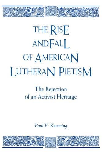 Rise & Fall/American Luth. Pietism: Rejection of an Activist Heritage