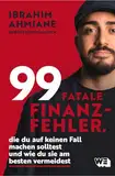 99 fatale Finanzfehler, die du auf keinen Fall machen solltest und wie du sie am besten vermeidest: Geldanlage, Steuerspar-Tipps & mehr von Professor Finanzen, bekannt aus Social Media