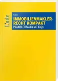 Immobilienmaklerrecht kompakt: Praxisleitfaden mit FAQs