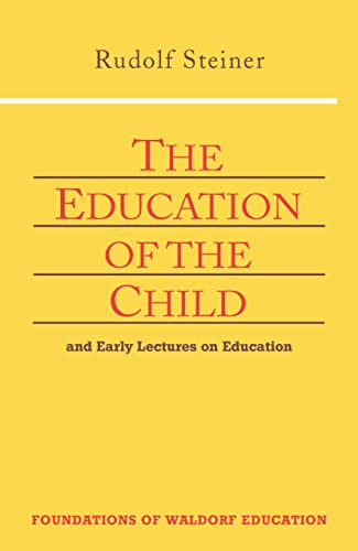 Education of the Child: And Early Lectures on Education: And Early Lectures on Education (Cw 293 & 66) (Foundations of Waldorf Education, 25)