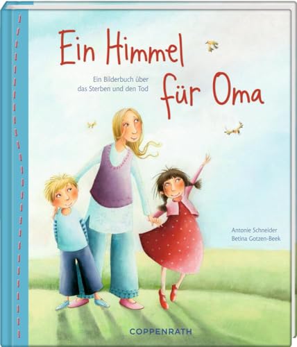 Ein Himmel für Oma: Ein Bilderbuch über das Sterben und den Tod