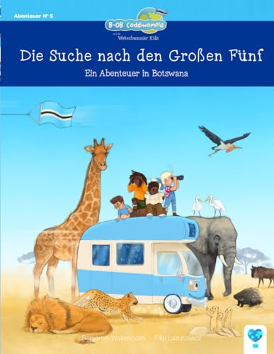 Die Suche nach den Großen Fünf - Ein Abenteuer in Botswana (B-OB Coddiwomple und die Weltenbummler Kids - Band 5): Spannendes und fantasievolles ... für Mädchen und Jungen ab 5 Jahren